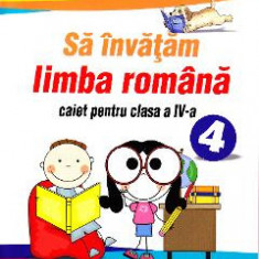 Sa invatam limba romana cls 4 Caiet - Gabriel Droc, Niculina Ilarion, Constanta Balan