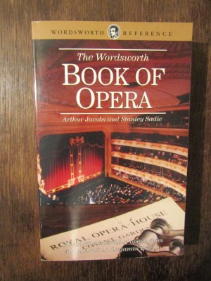The Wordsworth Book of Opera - Arthur Jacobs, Stanley Sadie foto