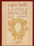 Eugen Barbu, &bdquo;CAIETELE PRINCIPELVI&rdquo;, volvmvl 1, Editura Dacia, 1972.
