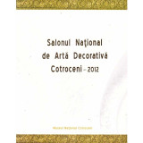 Colectiv - Salonul National de Arta Decorativa Cotroceni - 2012 - 137232