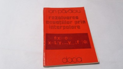 Rezolvarea ecuatiilor prin interpolare IONPAVALOIU RM4 foto