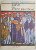 Chipuri din istoria Bizantului - Nicolae Banescu - Carte de istorie bizantină