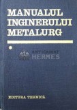 Cumpara ieftin Manualul inginerului metalurg (volumul 1) - 1978 - Suzana Gadea ($U80), Tehnica