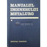 Manualul inginerului metalurg (volumul 1) - 1978 - Suzana Gadea ($U80)