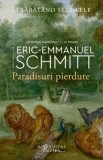 Cumpara ieftin Paradisuri pierdute. Strabatand secolele. Volumul I/Eric-Emmanuel Schmitt, Humanitas Fiction