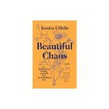 Beautiful Chaos: On Motherhood, Finding Yourself, and Overwhelming Love