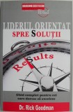 Liderul orientat spre solutii. Ghid complet pentru cei care doresc sa exceleze &ndash; Rick Goodman
