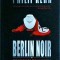 Philip Kerr - Berlin Noir. Toporasi de martie