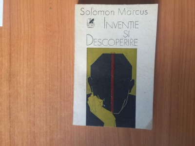 h5a Inventie si descoperire- Solomon Marcus foto