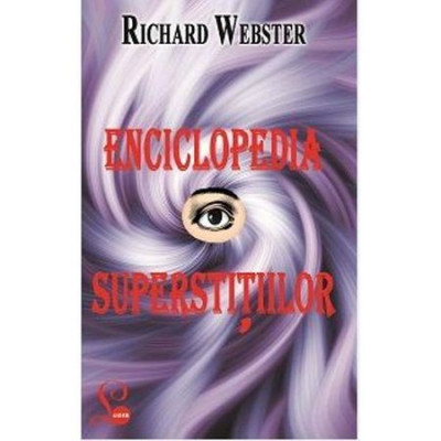 ENCICLOPEDIA SUPERSTITIILOR - RICHARD WEBSTER foto