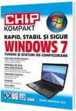 Cumpara ieftin Windows 7. Chip Kompakt. Rapid, stabil si sigur. Tuning si sfaturi de configurare/***