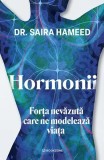 Carte Hormonii - Dr. Saira Hameed | Dezvoltare personala | Ghid endocrinologie pentru reglare hormonala