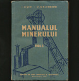 Cumpara ieftin MANUALUL MINERULUI VOL. I 1959 - I. UȘER * V. MELENCIUC - MINĂ, MINER, MINERIT