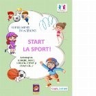 Super minti in actiune. Start la Sport! Activitati de scriere, mate, logica, citire si stiati ca...?