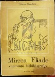 MIRCEA ELIADE, CONTRIBUTII BIOBIBLIOGRAFICE