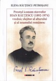Elena Rautescu-Petrosanu - Preotul iconom stavrofor Ioan Rautescu (1892-1974)