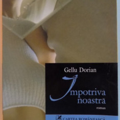 IMPOTRIVA NOASTRA de GELLU DORIAN , 2005