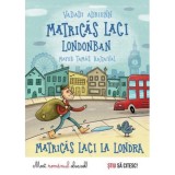 Matric&aacute;s Laci Londonban - Matricas Laci la Londra - Vadadi Adrienn