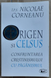 NICOLAE CORNEANU - ORIGEN SI CELSUS - CONFRUNTARE CRESTINISMULUI CU PAGANISMUL