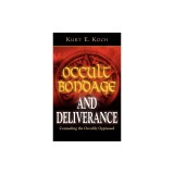 Occult Bondage and Deliverance: Counseling the Occultly Oppressed