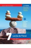 Lectia de fizica - Clasa 7 - Caiet de activitati - Mihaela Garabet, Gabriela Alexandru, Raluca-Ioana Constantineanu