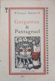 GARGANTUA SI PANTAGRUEL-FRANCOIS RABELAIS