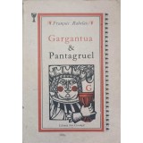 GARGANTUA SI PANTAGRUEL-FRANCOIS RABELAIS-216901