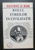 Rolul evreilor &icirc;n civilizație - Gustave Le Bon