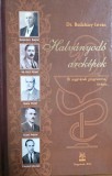Dr. Budah&aacute;zy Istv&aacute;n &ndash; Halv&aacute;nyod&oacute; arck&eacute;pek &ndash; &Ouml;t nagyv&aacute;radi gy&oacute;gyszer&eacute;sz, &ouml;t sors