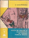 Viata de fiecare zi la Florenta pe vremea familiei Medici - J. Lucas Dubreton