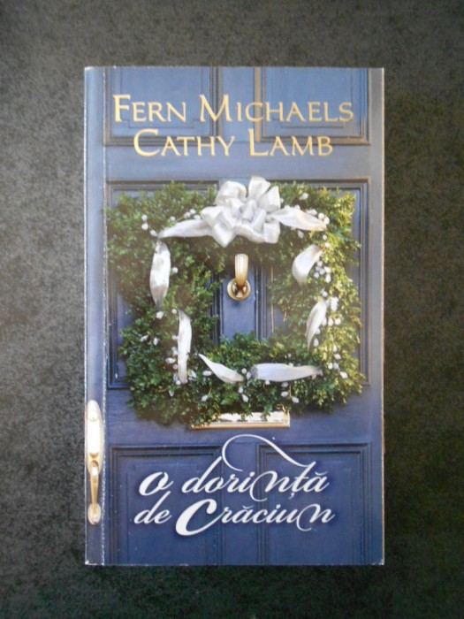 FERN MICHAELS, CATHY LAMB - O DORINTA DE CRACIUN