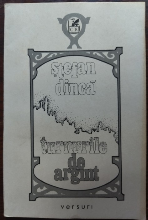 STEFAN DINCA - TURNURILE DE ARGINT (VERSURI) [editia princeps, 1987]