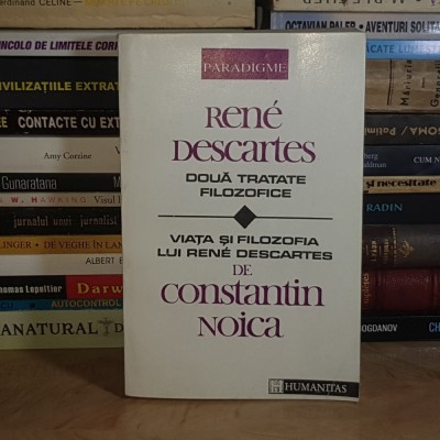 RENE DESCARTES - DOUA TRATATE FILOZOFICE * VIATA LUI DESCARTES DE C. NOICA , 1992 * foto