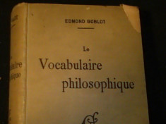 LE VOVABULAIRE PHILOSOPHIQUE-EDMOND GOBLOT-500 PG- foto