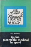 Igiena si Controlul Medical in Sport, C. Alexandrescu, 1966, 258 pagini, Medicina Sportiva, carte veche