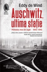 Auschwitz ultima statie. Povestea mea din lagar 1943-1945 - Humanitas