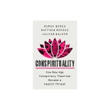 Conspirituality: How New Age Conspiracy Theories Became a Health Threat