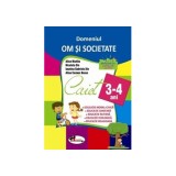 Cumpara ieftin Domeniul Om si Societate Caiet 3-4 ani