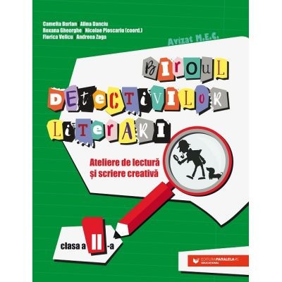 Biroul detectivilor literari. Ateliere de lectura si scriere creativa. Clasa a II-a - Camelia Burlan, Alina Danciu, Roxana Gheorghe, Nicolae Ploscariu foto