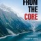 From the Core: A New Masculine Paradigm for Leading with Love, Living Your Truth, and Healing the World