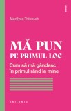 Mă pun pe primul loc