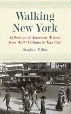 Walking New York: Reflections of American Writers from Walt Whitman to Teju Cole, Paperback foto