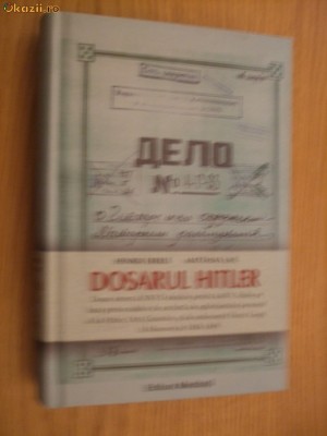 DOSARUL HITLER - H. Eberle, Matthias Uhl - Editura Meditatii, 2010, 589 p. foto