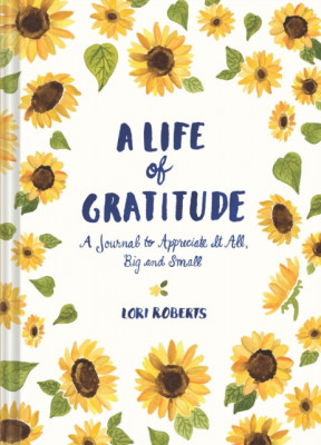 A Life of Gratitude: A Journal to Appreciate It All, Big and Small foto