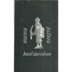 Mama neagra. Africa - Basil Davidson