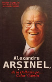 Alexandru Arsinel, de la Dolhasca pe... Calea Victoriei