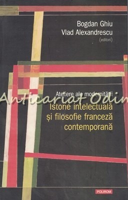 Ateliere Ale Modernitatii - Bogdan Ghiu, Vlad Alexandrescu foto