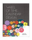 Wheel of Time: Calendar Design - Hardcover - *** - Design Media Publishing Limited