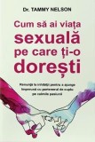 Cum sa ai viata sexuala pe care ti-o doresti - Tammy Nelson, Psihobooks