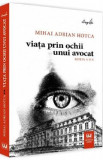 Viata prin ochii unui avocat - Mihai Adrian Hotca, 2019